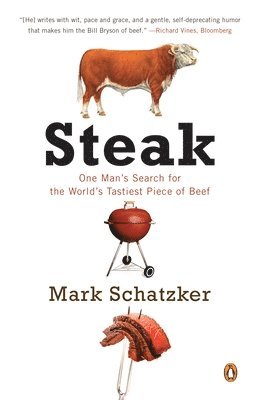 Steak: One Man's Search for the World's Tastiest Piece of Beef 1