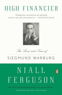 bokomslag High Financier: The Lives and Time of Siegmund Warburg