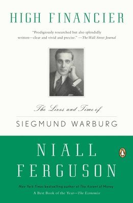 High Financier: The Lives and Time of Siegmund Warburg 1