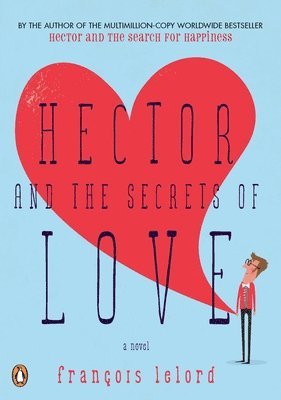 Francois Lelord - Hector and the Secrets of Love, Häftad