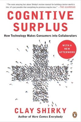 Clay Shirky - Cognitive Surplus: How Technology Makes Consumers into Collaborators, Häftad