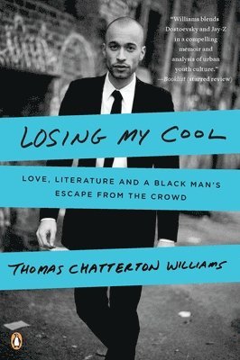 Thomas Chatterton Williams - Losing My Cool, Häftad