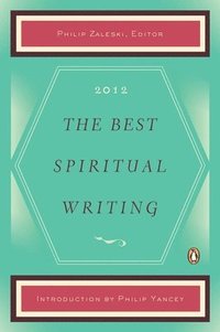 bokomslag The Best Spiritual Writing 2012