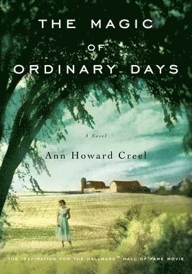 Ann Howard Creel - The Magic of Ordinary Days, Häftad