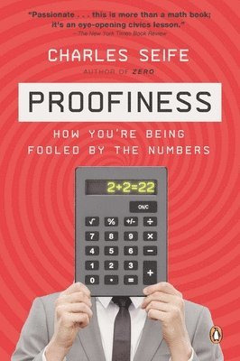 Charles Seife - Proofiness: How You're Being Fooled by the Numbers, Häftad