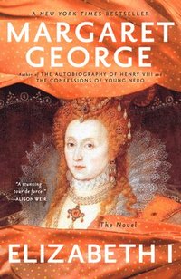 bokomslag Elizabeth I: The Novel