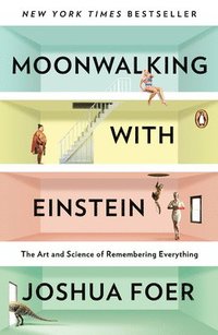 bokomslag Moonwalking with Einstein: The Art and Science of Remembering Everything