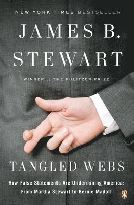James B. Stewart - Tangled Webs: How False Statements Are Undermining America: From Martha Stewart to Bernie Madoff, Häftad