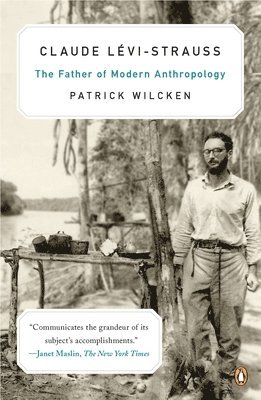 bokomslag Claude L?vi-Strauss: The Father of Modern Anthropology