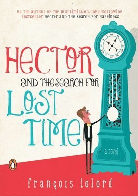 Francois Lelord - Hector and the Search for Lost Time, Häftad