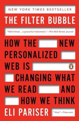 Eli Pariser - The Filter Bubble: How the New Personalized Web Is Changing What We Read and How We Think, Häftad. Tillgänglighet: Lägg i varukorg