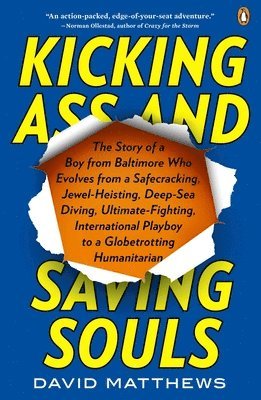 David Matthews - Kicking Ass and Saving Souls: Story of Boy fm Baltimore Who Evolves fm Safecracking, Jewel-Heisting, Deep-Sea Diving, Ultimate-Fighting, International, Häftad