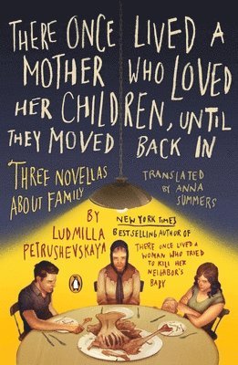 bokomslag There Once Lived a Mother Who Loved Her Children, Until They Moved Back In: Three Novellas About Family