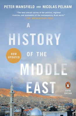 Peter Mansfield, Nicolas Pelham - A History of the Middle East: Fifth Edition, Häftad