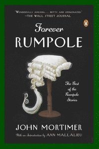 bokomslag Forever Rumpole: The Best of the Rumpole Stories