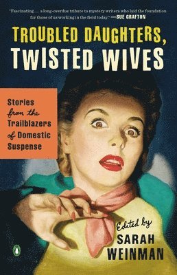 Troubled Daughters, Twisted Wives: Stories from the Trailblazers of Domestic Suspense 1