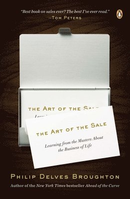 Philip Delves Broughton - The Art of the Sale: Learning from the Masters About the Business of Life, Häftad
