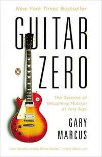 bokomslag Guitar Zero: The Science of Becoming Musical at Any Age