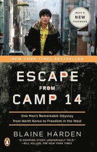bokomslag Escape from Camp 14: One Man's Remarkable Odyssey from North Korea to Freedom in the West