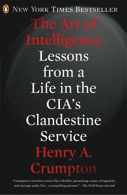 bokomslag The Art of Intelligence: Lessons from a Life in the Cia's Clandestine Service