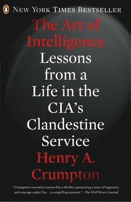 Henry A. Crumpton, Henry A Crumpton - The Art of Intelligence: Lessons from a Life in the Cia's Clandestine Service, Häftad
