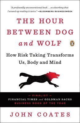 bokomslag The Hour Between Dog and Wolf: How Risk Taking Transforms Us, Body and Mind