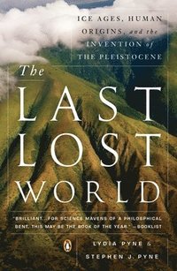 bokomslag The Last Lost World: Ice Ages, Human Origins, and the Invention of the Pleistocene
