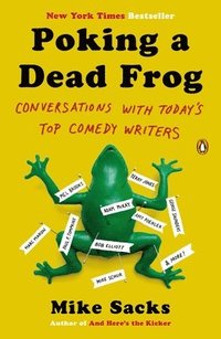 bokomslag Poking a Dead Frog: Conversations with Today s Top Comedy Writers