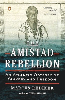 Marcus Rediker - The Amistad Rebellion: An Atlantic Odyssey of Slavery and Freedom, Häftad