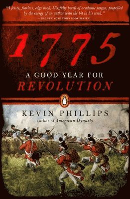Kevin Phillips - 1775: A Good Year for Revolution, Häftad