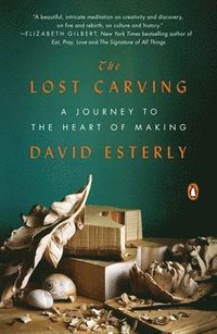 bokomslag The Lost Carving: A Journey to the Heart of Making
