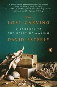bokomslag The Lost Carving: A Journey to the Heart of Making