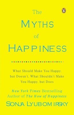 Sonja Lyubomirsky - The Myths of Happiness, Häftad