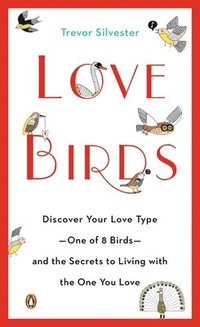 bokomslag Lovebirds: Discover Your Love Type--One of 8 Birds--and the Secrets to Living with the One You Love