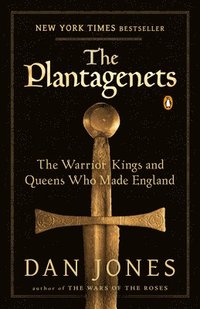 bokomslag The Plantagenets: The Warrior Kings and Queens Who Made England