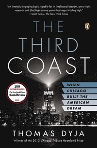 bokomslag The Third Coast: The Third Coast: When Chicago Built the American Dream