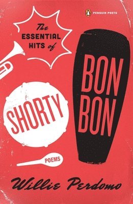 The Essential Hits of Shorty Bon Bon: Poems 1