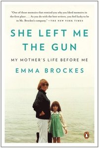 bokomslag She Left Me the Gun: My Mother's Life Before Me