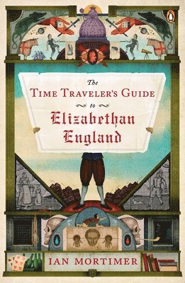 The Time Traveler's Guide to Elizabethan England 1