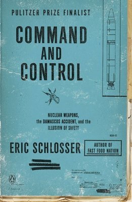 Eric Schlosser - Command and Control, Häftad