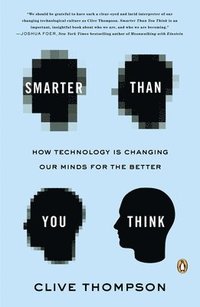 bokomslag Smarter Than You Think: How Technology Is Changing Our Minds for the Better