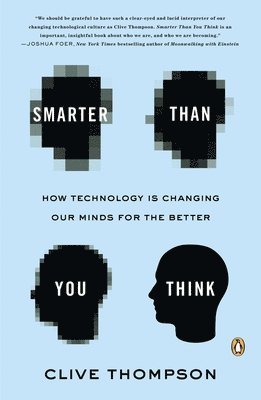 Smarter Than You Think: How Technology Is Changing Our Minds for the Better 1