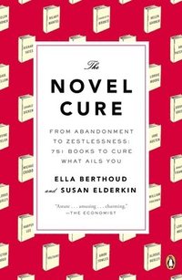 bokomslag The Novel Cure: From Abandonment to Zestlessness: 751 Books to Cure What Ails You
