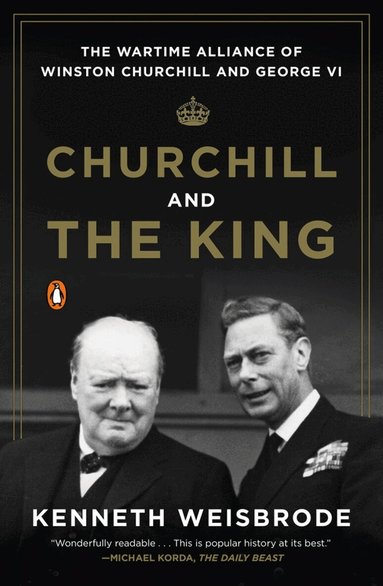 Kenneth Weisbrode - Churchill and the King, Häftad