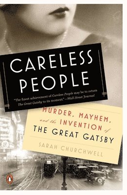 Sarah Churchwell - Careless People: Murder, Mayhem, and the Invention of the Great Gatsby, Häftad