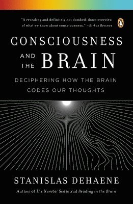 Stanislas Dehaene - Consciousness and the Brain, Häftad