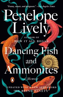 Penelope Lively - Dancing Fish and Ammonites: A Memoir, Häftad