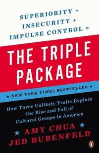 bokomslag The Triple Package: How Three Unlikely Traits Explain the Rise and Fall of Cultural Groups in America