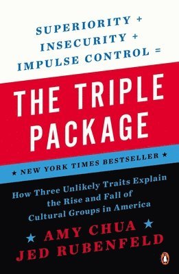 bokomslag The Triple Package: How Three Unlikely Traits Explain the Rise and Fall of Cultural Groups in America
