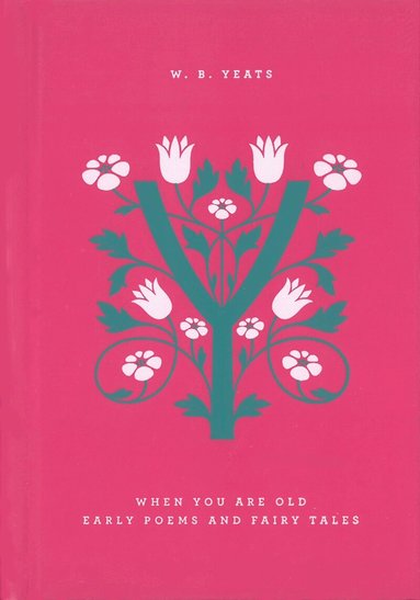 William Butler Yeats, Rob Doggett - When You Are Old: Early Poems and Fairy Tales, Inbunden